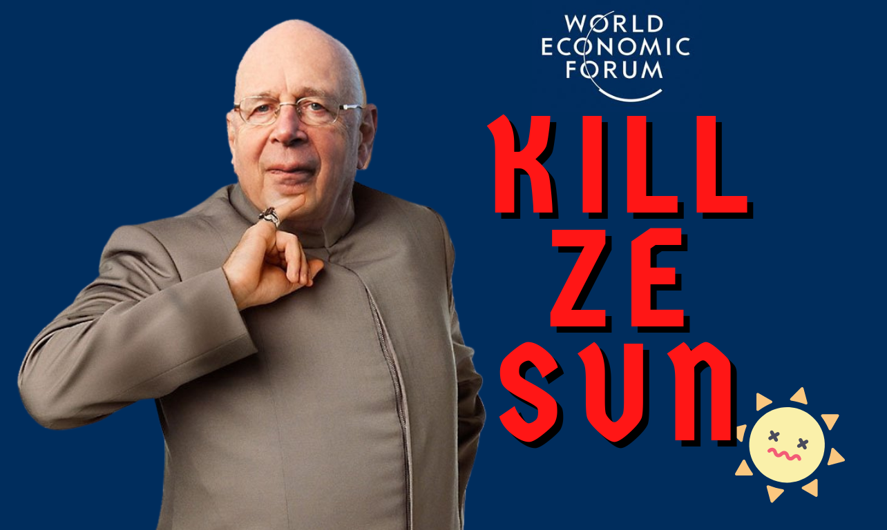  "Klaus Schwab Kill the Sun"