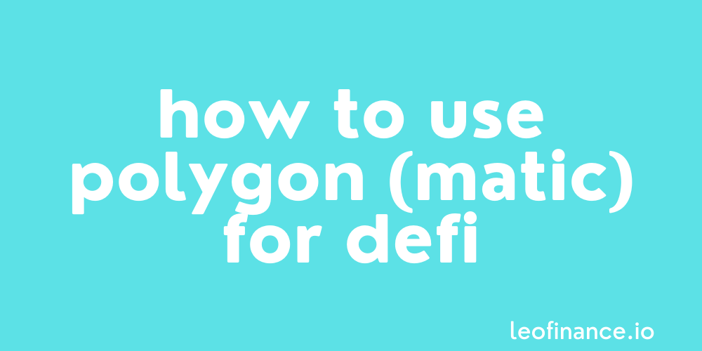 How to use Polygon (MATIC) for DeFi.
