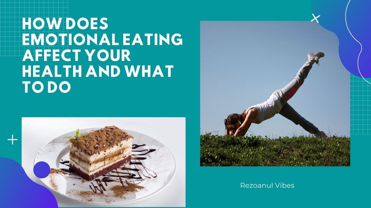 How Does Emotional Eating Affect Your Health and What To Do.jpg