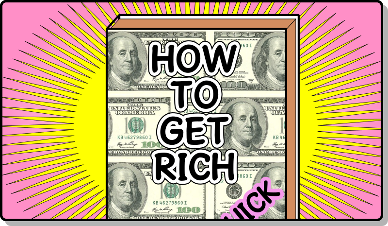 How To Get Rich, Quick