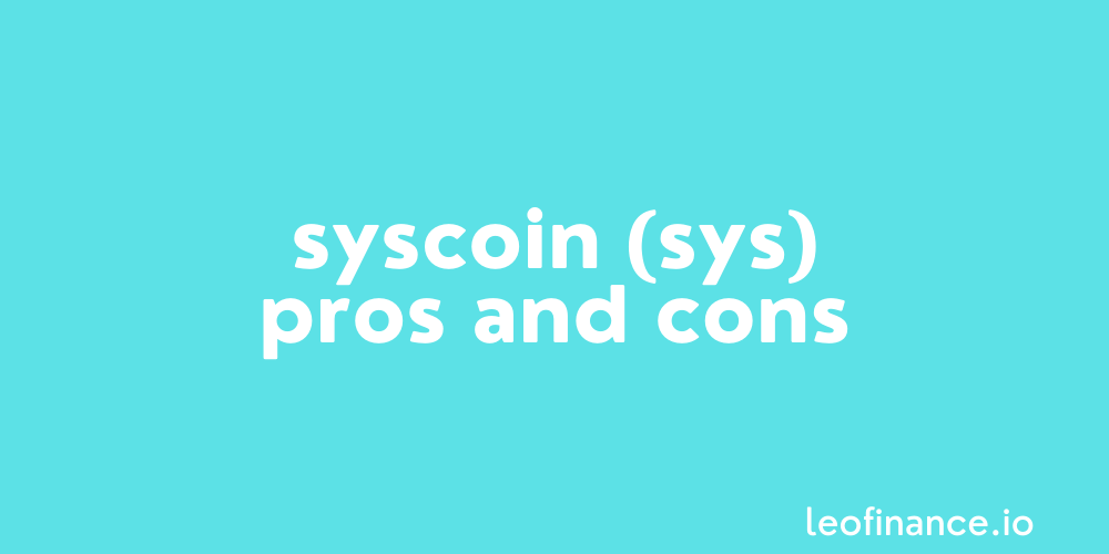 Syscoin (SYS) pros and cons.