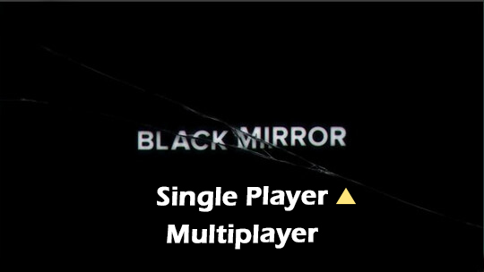 black mirror single player.jpg