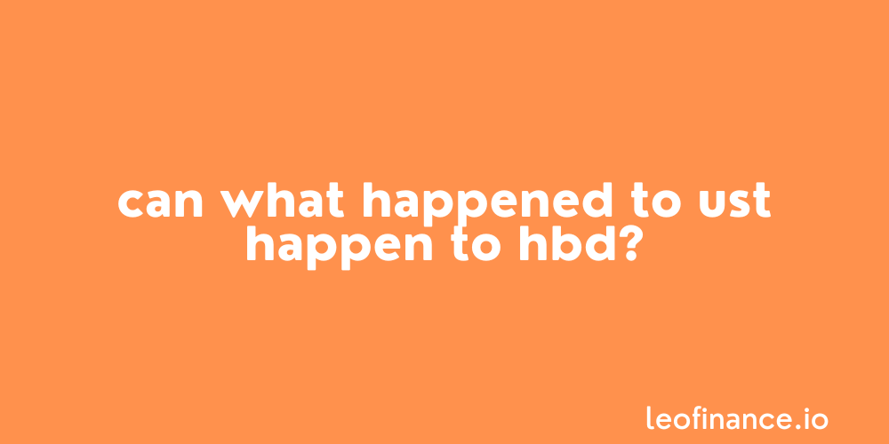 Can what happened to UST happen to HBD? - More HBD FAQs