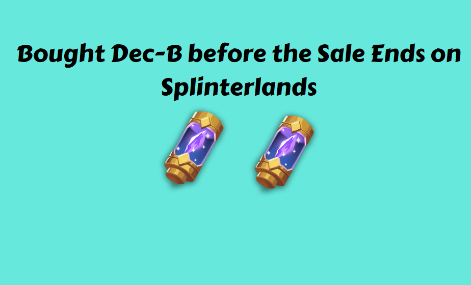 @reeta0119/bought-dec-b-before-the-sale-ends-on-splinterlands