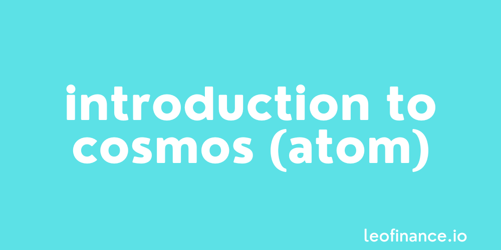 Introduction to Cosmos (ATOM).