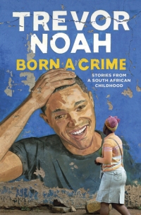 Born_a_Crime_by_Trevor_Noah_(book_cover).jpg