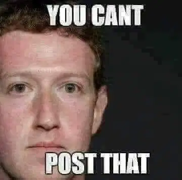 Being-banned-on-facebook-memes-mark-zuckerburg-you-cant-post-that.jpg.webp