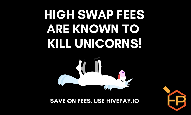 High swap fees are known to kill unicorns - Hivepay SWAP banner.