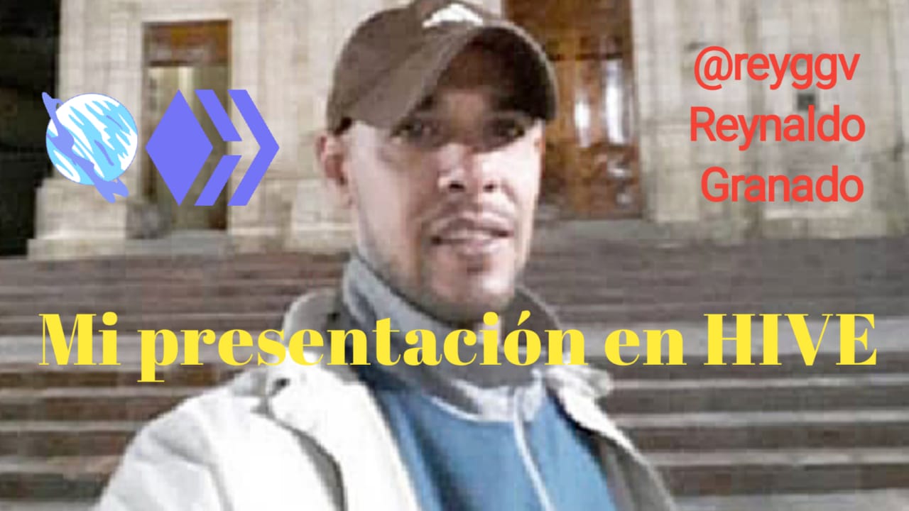 Introduce Myself - Mi presentación en HIVE- Reynaldo Granado