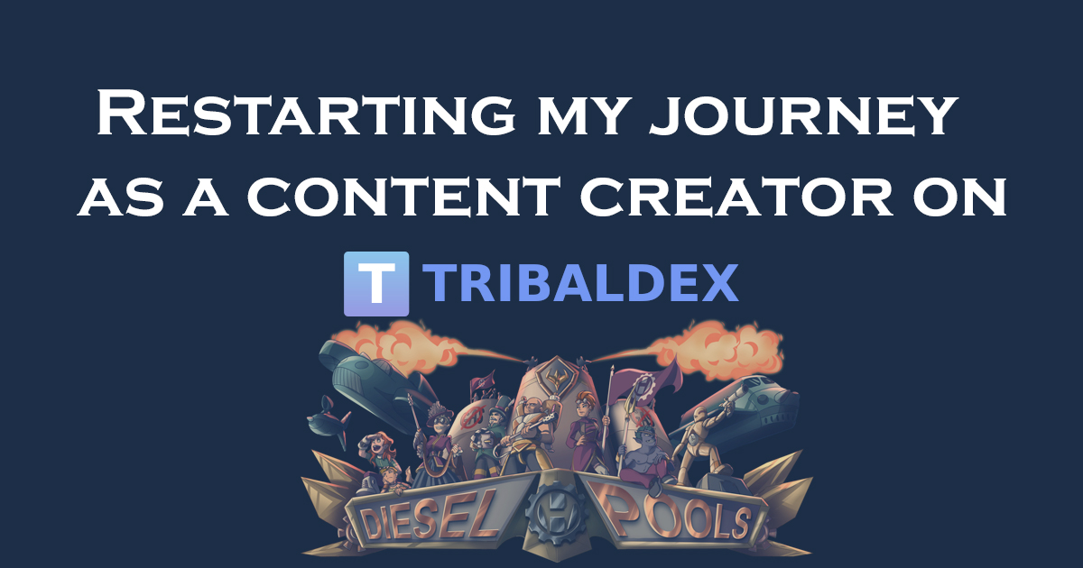 Restarting my journey as a content creator on TribalDex