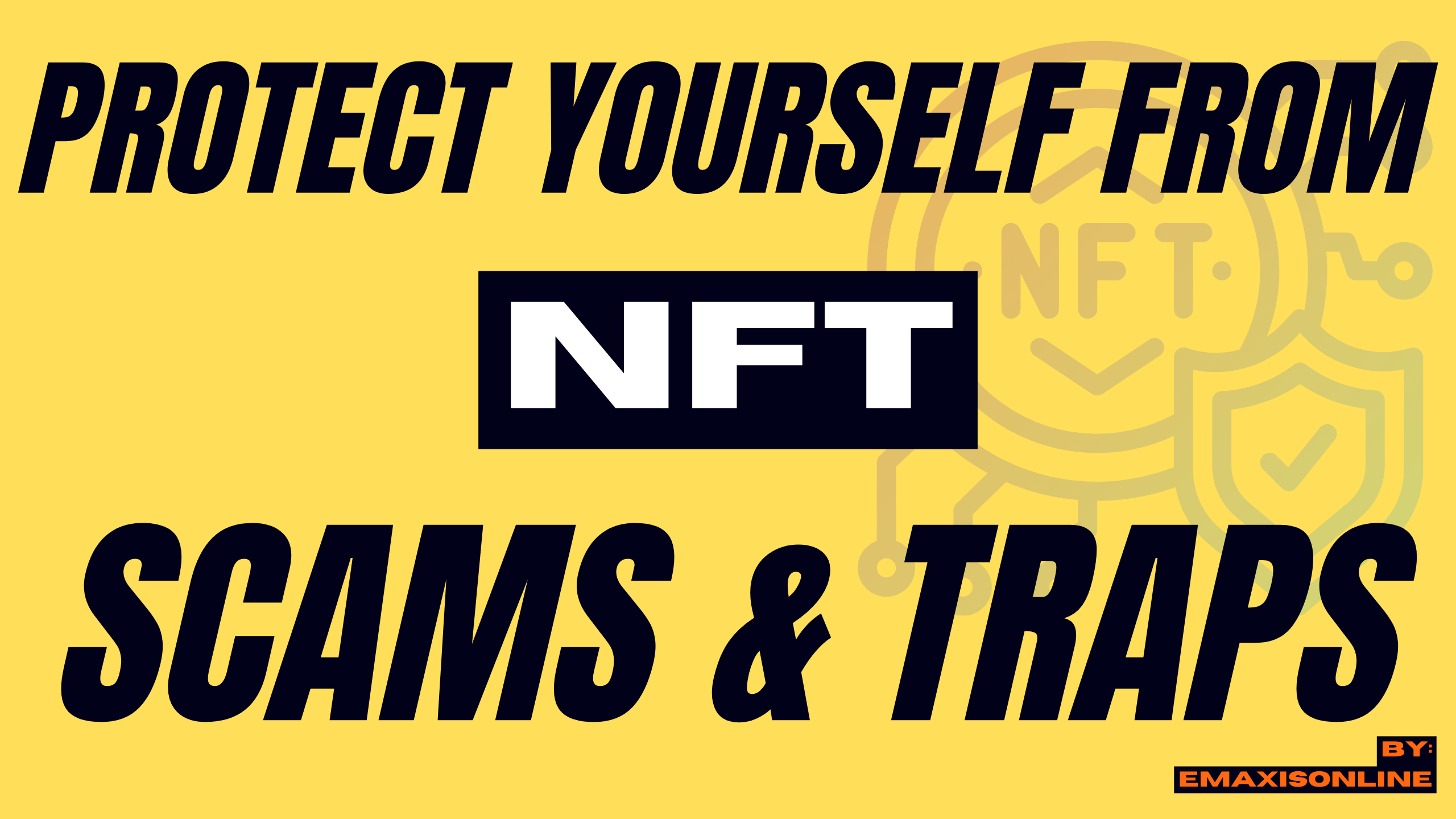 @emaxisonline/protect-yourself-from-these-nft-scams-and-traps