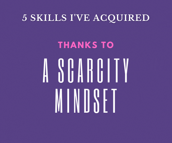 5 skills I've acquired thanks to a scarcity mindset1.gif