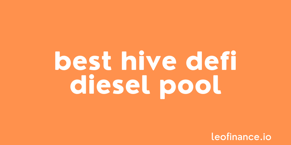 Best Hive DeFi Diesel Pool.