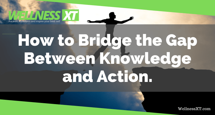How to Bridge the Gap Between Knowledge and Action.-min.png