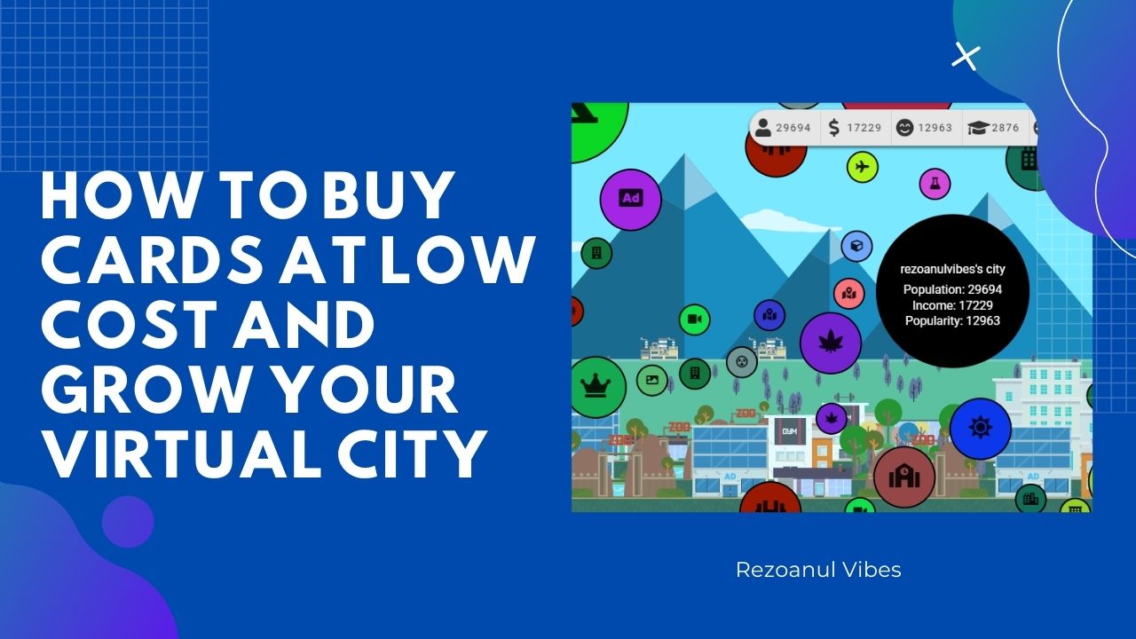 How To Buy Cards At Low Cost and Grow Your Virtual City.jpg