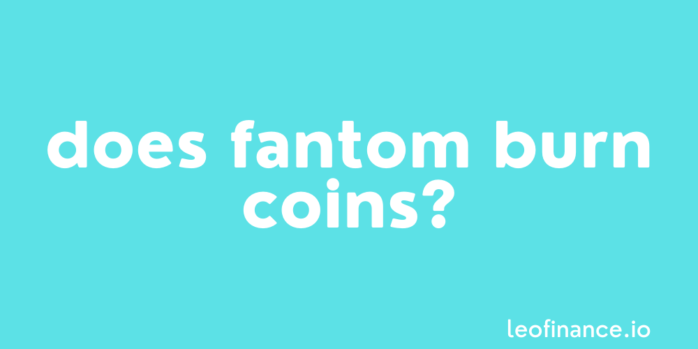 Does Fantom burn coins?