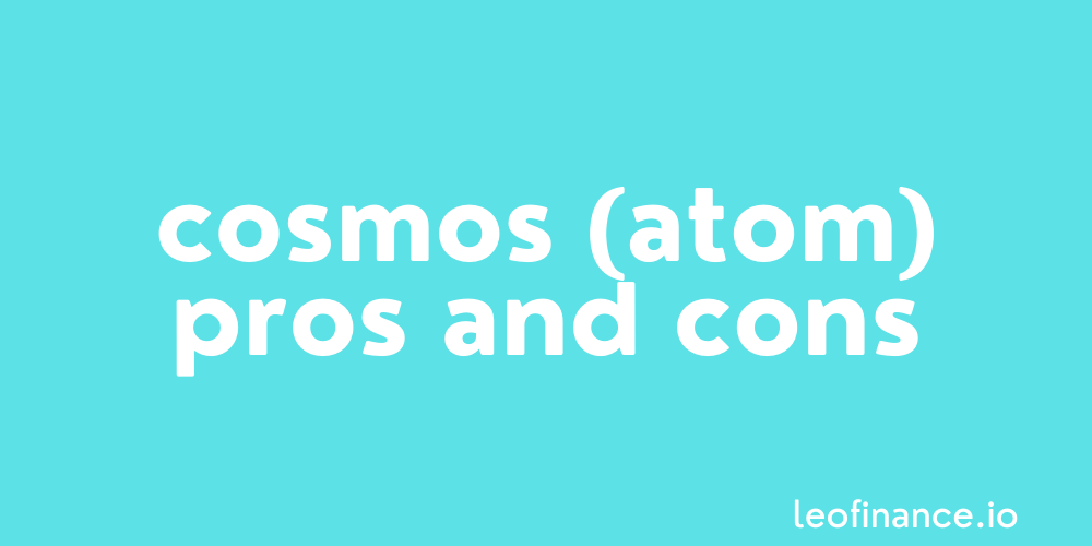 Cosmos (ATOM) pros and cons.