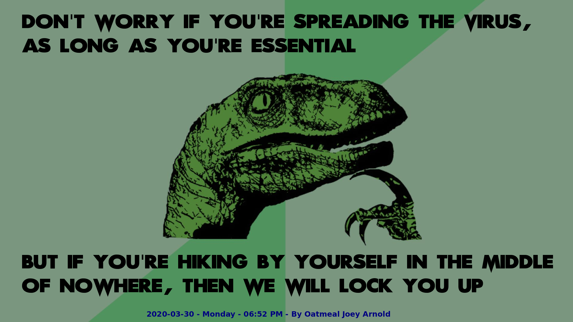 Dinosaur Virus Essential Spread ok But Alone Hiking Locking Ya Up - 2020-03-30 - Monday - 06:57 PM.png