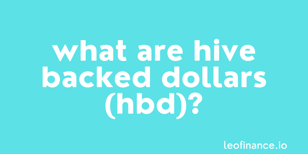 What are Hive Backed Dollars (HBD)? - Hive Backed Dollars (HBD) Guide.