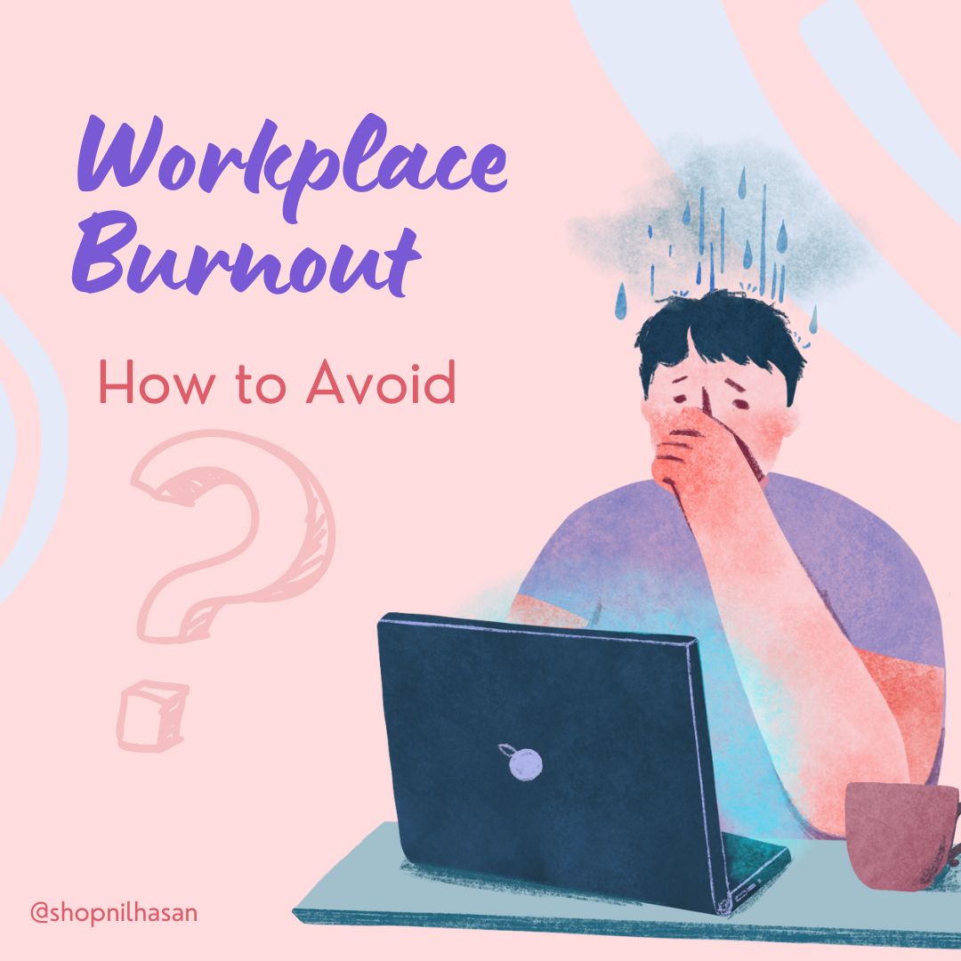 Workplace Burnout. How to Avoid it.