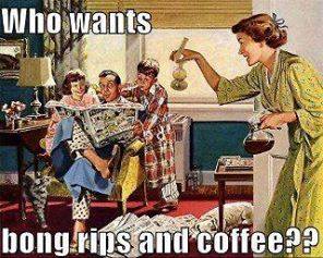 who-wants-bong-rips-and-coffee-old-style-family-1448935133.jpg
