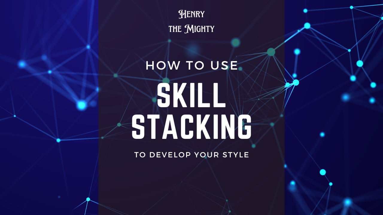 How Skill Stacking can help you develop your own artistic style.png