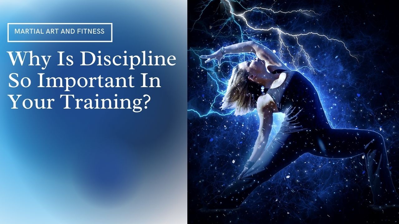 Why Is Discipline So Important In Your Training .jpg