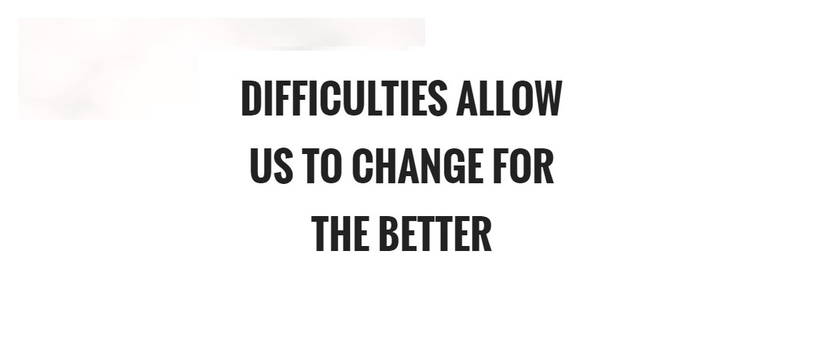 difficulties-allow-us-to-change-for-the-better-quote-1.jpg