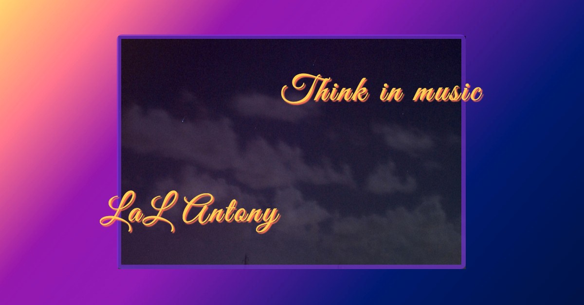 Think in Music - LaL Antony.jpg
