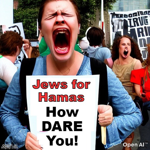  "screaming_jews_for_hamas_meme.jpg"