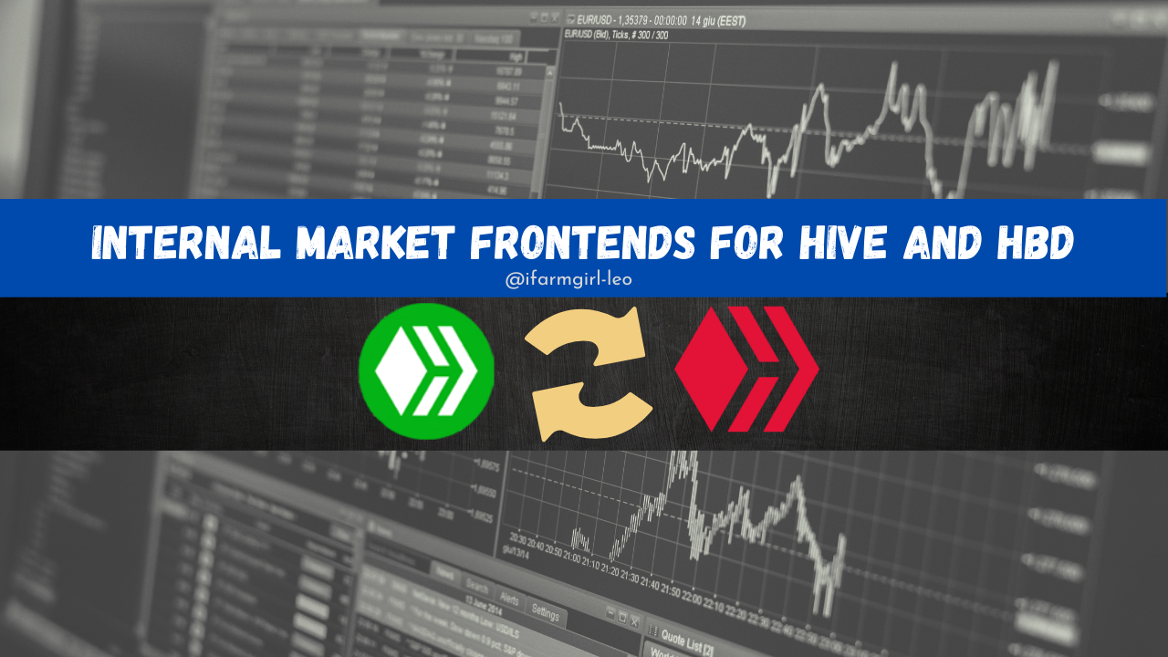 @ifarmgirl-leo/internal-market-frontends-for-hive-and-hbd-trading