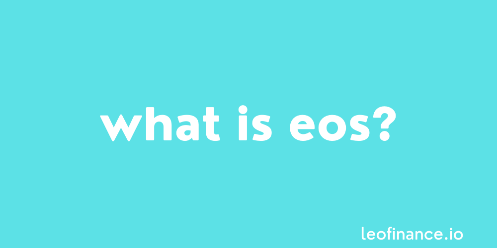 What is EOS?