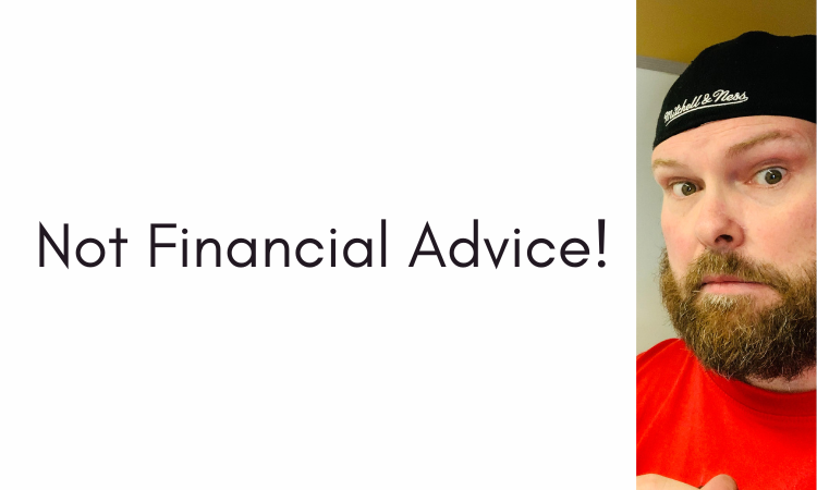 Not Financial Advice!