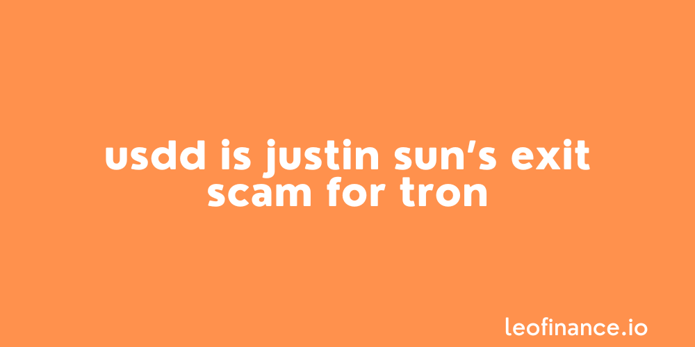 USDD is Justin Sun’s exit scam for TRON.