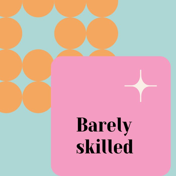 Barely skilled.jpg