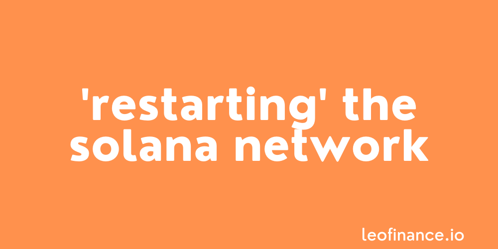 Network 'restart' highlights that Solana is not decentralised.