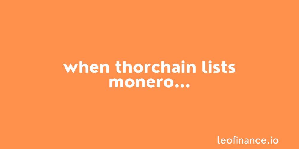 When THORChain lists Monero...