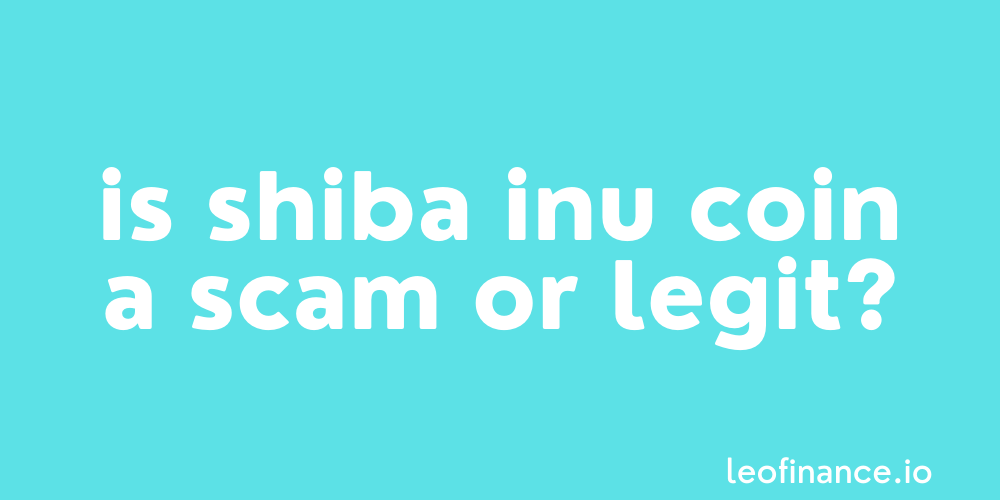 Is Shiba Inu coin a scam or legit?