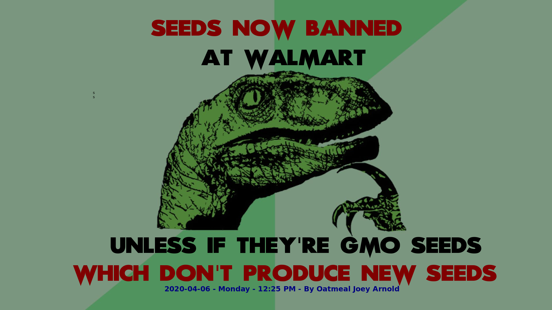 Philosophy Dinosaur Seeds now banned at Walmart, Unless if they're GMO seeds which don't produce new seeds.png