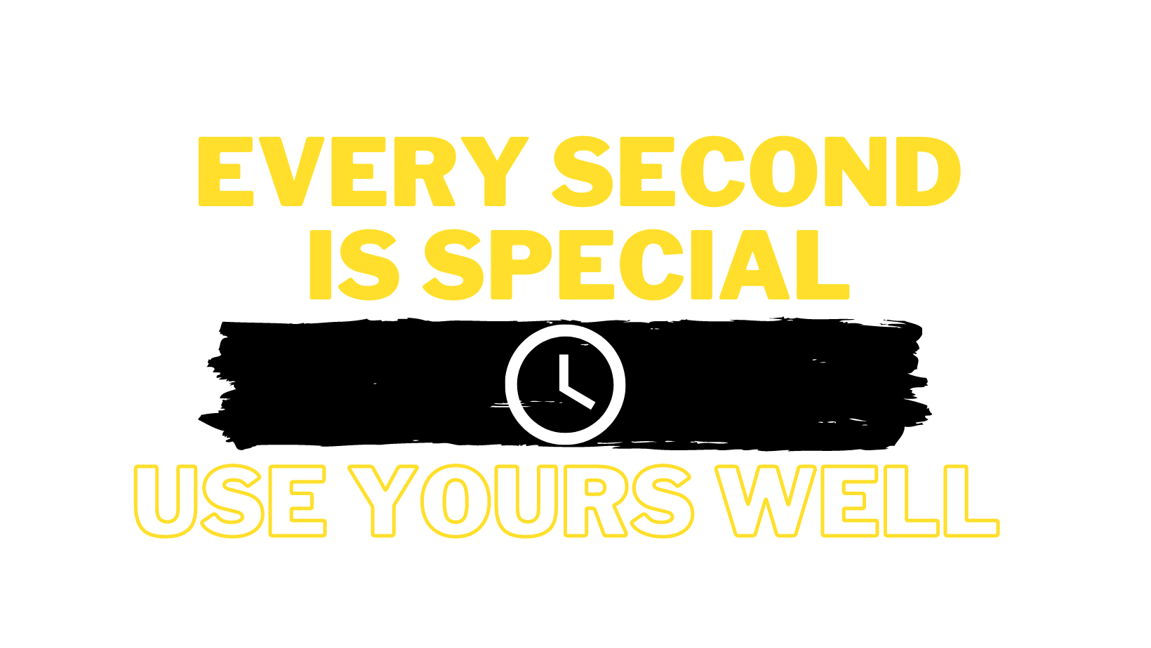 EVERY SECOND IS SPECIAL USE YOURS WELL.png