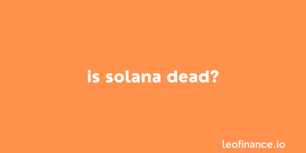 Is Solana dead? - 2023 update.