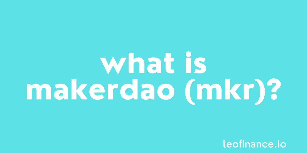 What is MakerDAO (MKR)? - MakerDAO Guide.