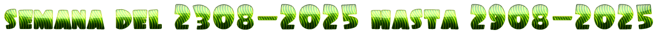 Cool%20Text%20-%20semana%20del%202308-2025%20hasta%202908-2025%20489395906720672.png