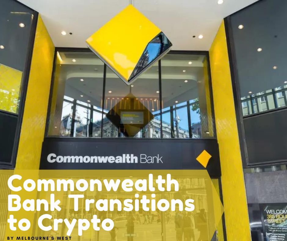@melbourneswest/commonwealth-bank-transitions-to-crypto-payments