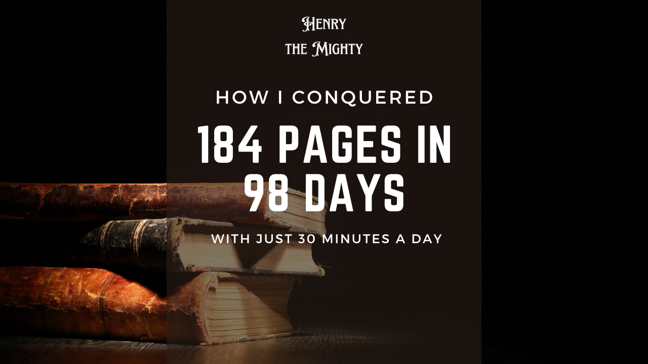  "How I Conquered 184 Pages in 98 Days with Just 30 Minutes a Day.png"