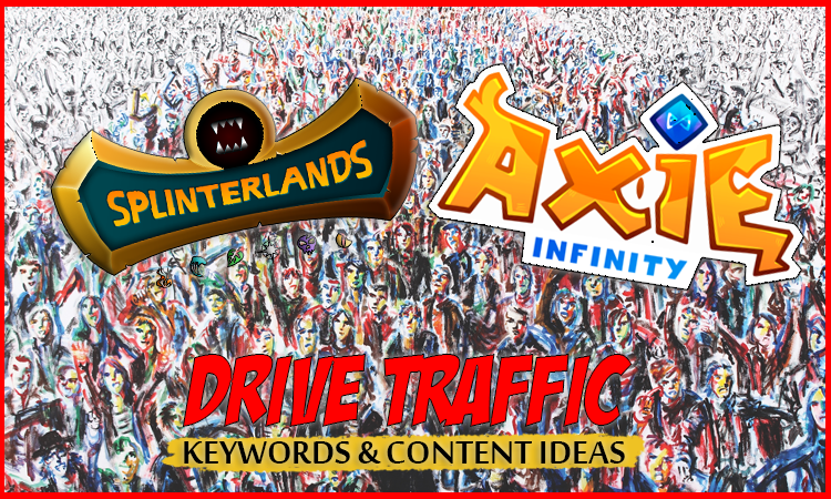 @hitmeasap/drive-traffic-with-splinterlands-and-axie-infinity-content-content-ideas-and-keywords