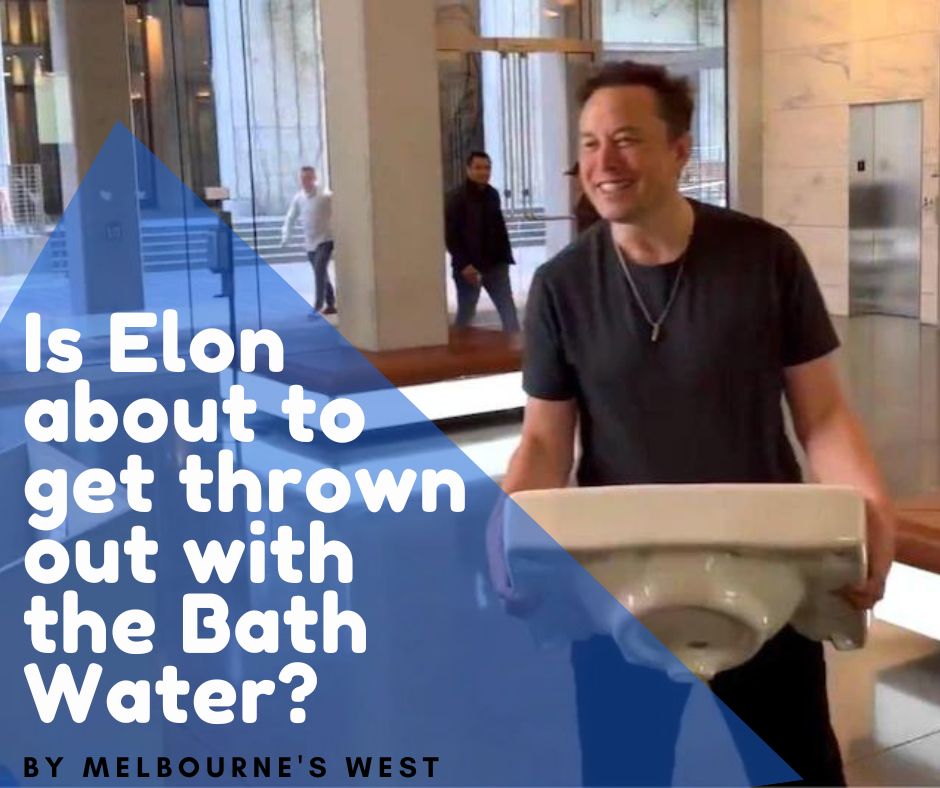 @melbourneswest/is-elon-about-to-get-thrown-out-with-the-bath-water