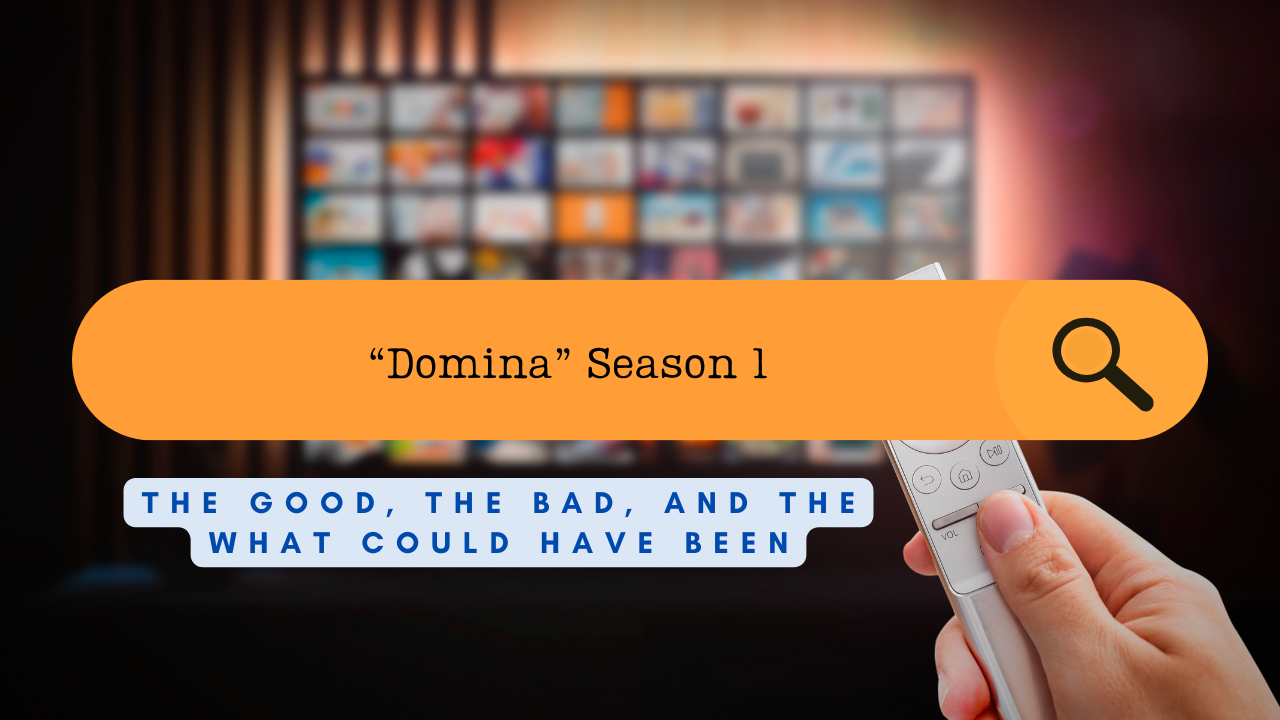 Domina S1  The Good The Bad The What Could Have Been.png