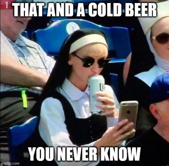 Screenshot 2022-08-04 at 17-14-31 Nun drinking beer at baseball game Meme Generator - Imgflip.png
