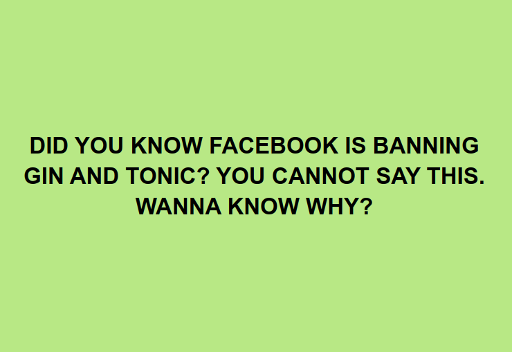 Screenshot at 2021-09-27 21:39:49 DID YOU KNOW FACEBOOK IS BANNING GIN AND TONIC? YOU CANNOT SAY THIS. WANNA KNOW WHY.png